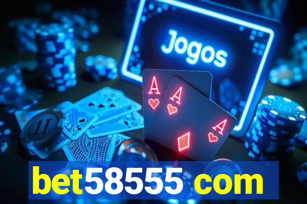 bet58555 com